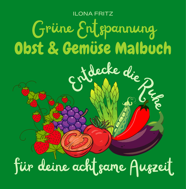 Ilona Fritz KUGUS Coaching - Grüne Entspannung - Obst & GEmüse Malbuch