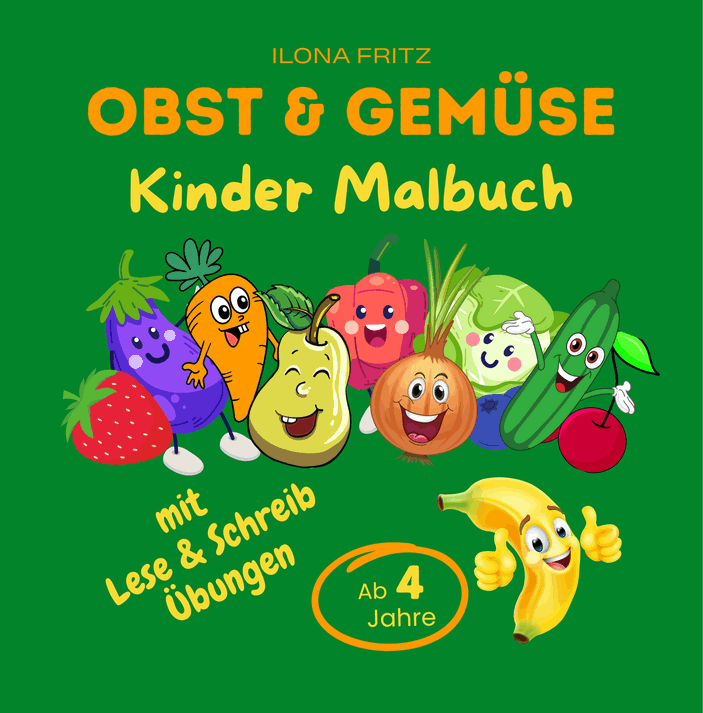 Ilona Fritz - KUGUS Coaching - Obst und Gemüse Kindermalbuch mit Lese und Schreibübungen ab 4 Jahre