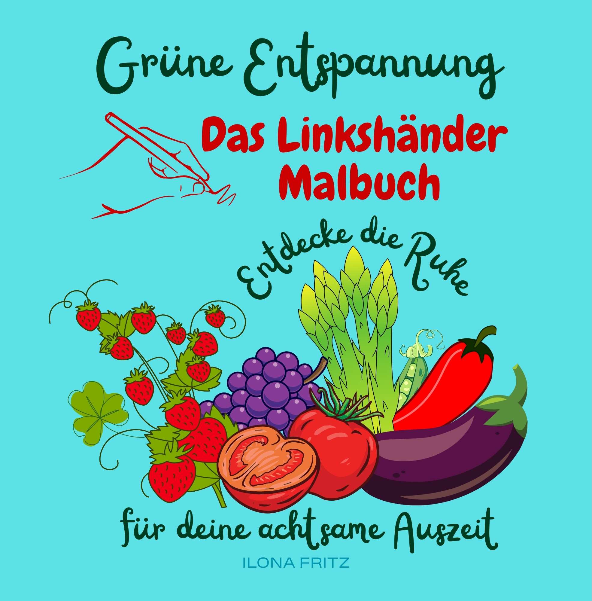 Linkshänder Malbuch für Erwachsene. Die Grüne Entspannung von Ilona Fritz
