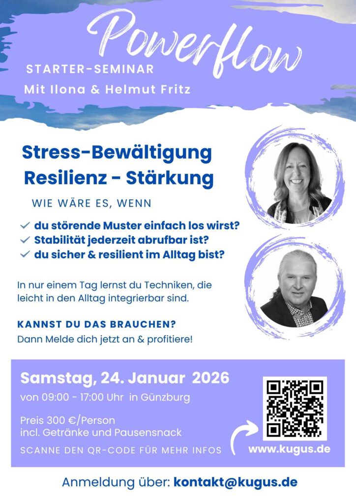 KUGUS-Coaching - Powerflow Starterseminar - mit Helmut und Ilona Fritz Das Tagesseminar zur Stressbewältigung und Resilienzstärkung